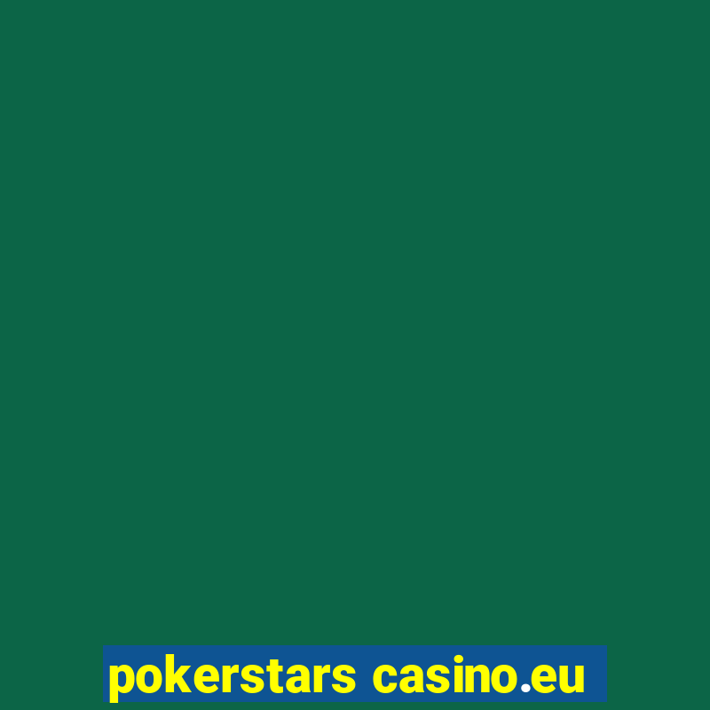 pokerstars casino.eu