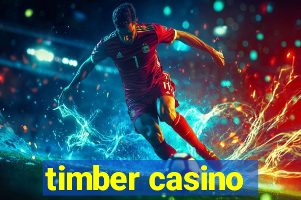 timber casino