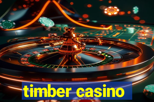 timber casino