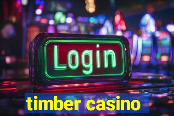 timber casino