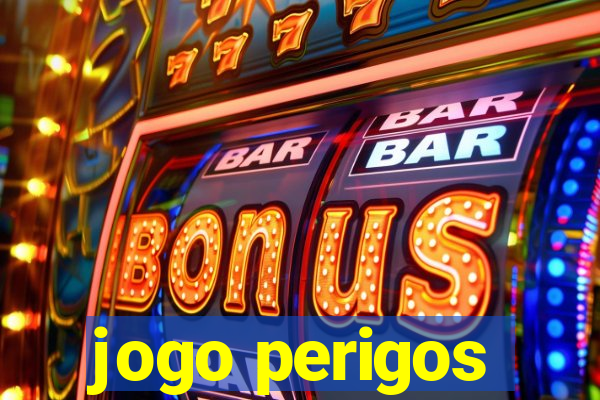 jogo perigos