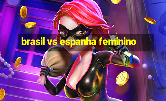 brasil vs espanha feminino