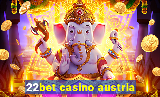 22bet casino austria