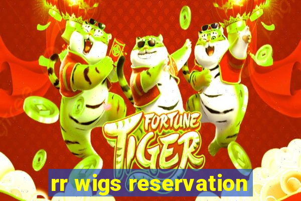 rr wigs reservation