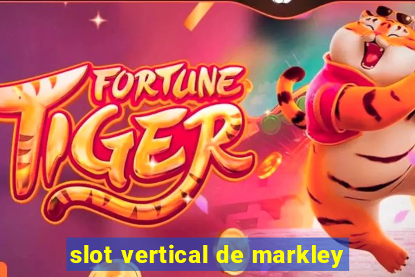 slot vertical de markley