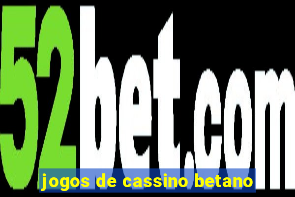 jogos de cassino betano