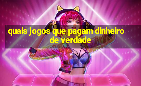 quais jogos que pagam dinheiro de verdade