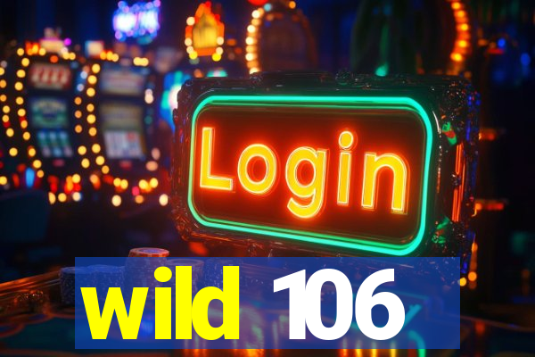 wild 106