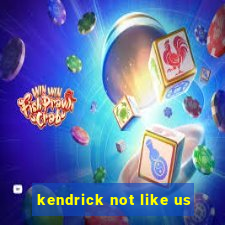 kendrick not like us