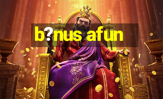 b?nus afun