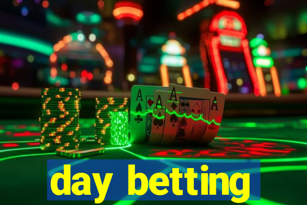 day betting