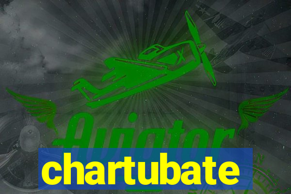 chartubate