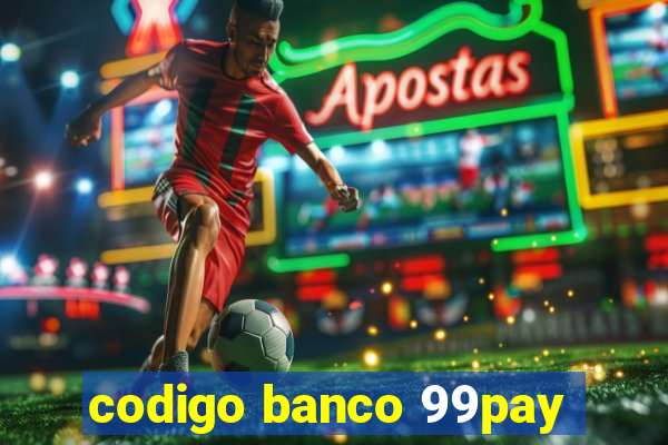 codigo banco 99pay