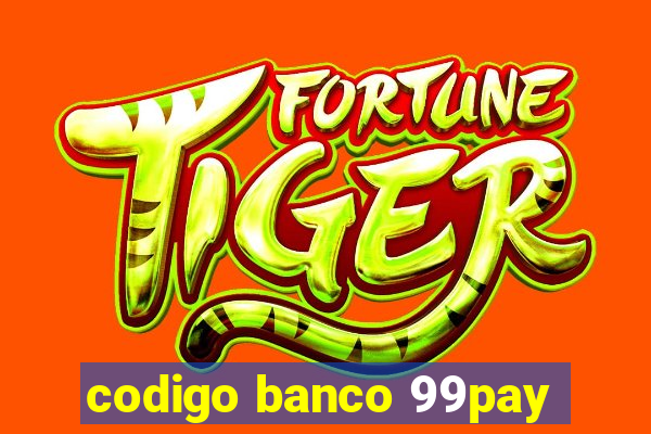 codigo banco 99pay