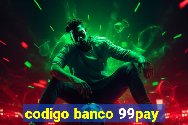 codigo banco 99pay