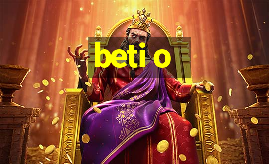 beti o