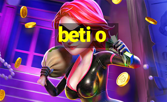 beti o