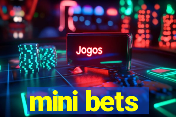 mini bets