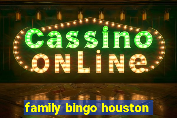 family bingo houston