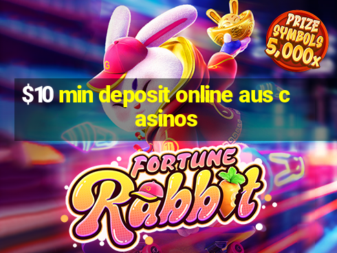 $10 min deposit online aus casinos