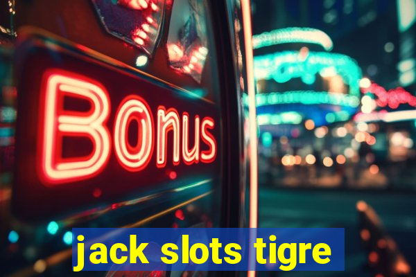 jack slots tigre