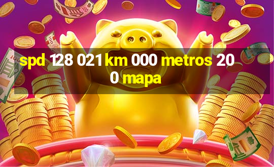 spd 128 021 km 000 metros 200 mapa