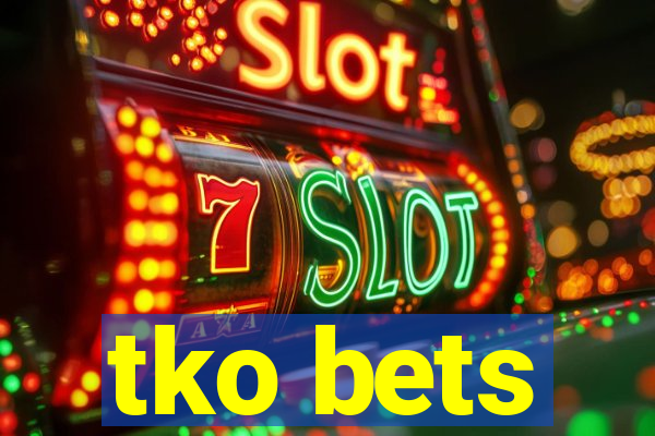 tko bets