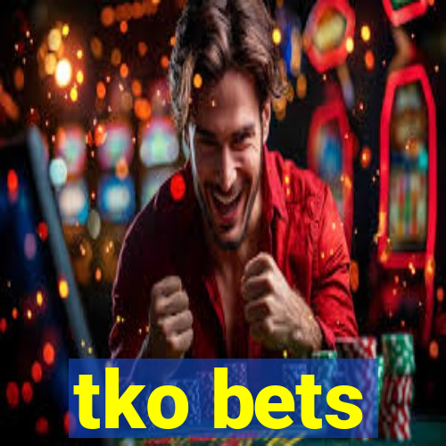 tko bets