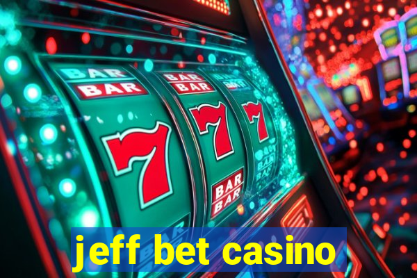 jeff bet casino