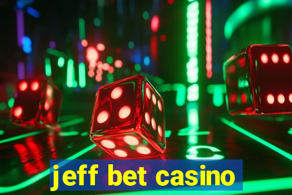 jeff bet casino