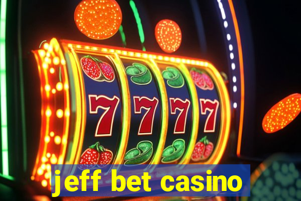 jeff bet casino