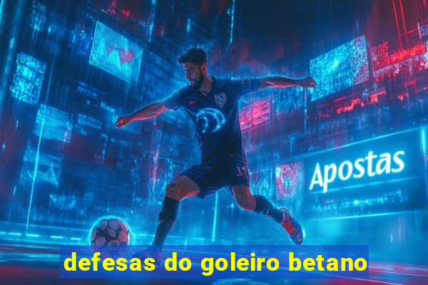 defesas do goleiro betano