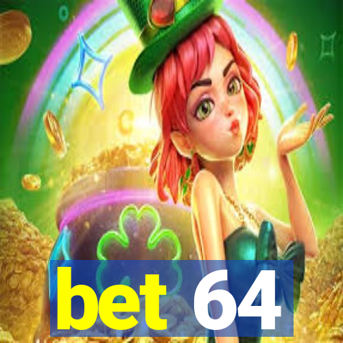 bet 64