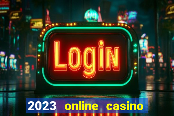 2023 online casino real money