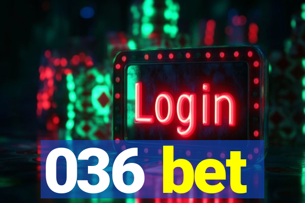 036 bet