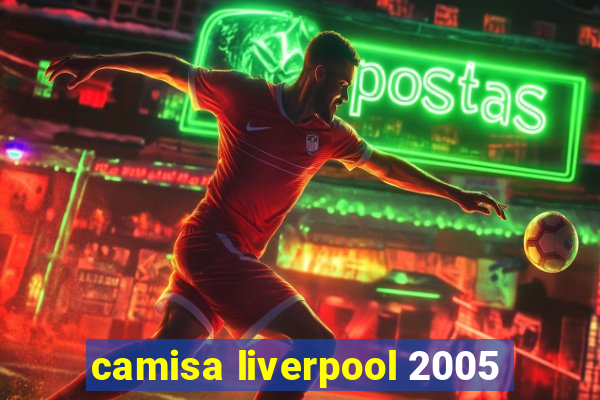 camisa liverpool 2005