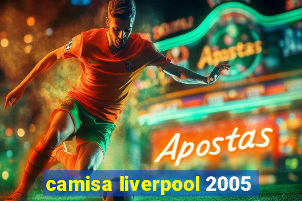 camisa liverpool 2005