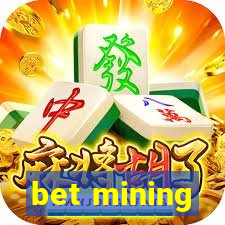 bet mining