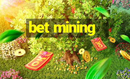 bet mining