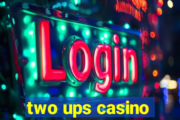 two ups casino