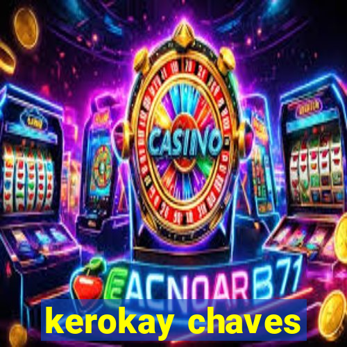 kerokay chaves