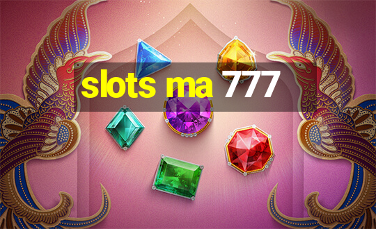 slots ma 777