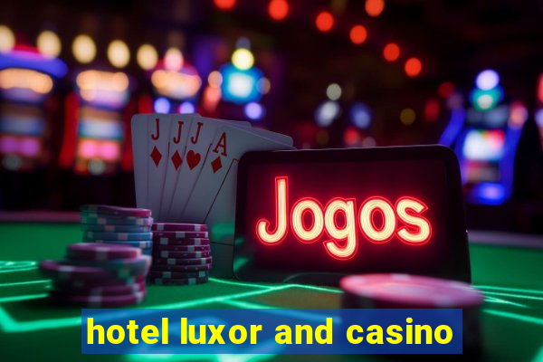 hotel luxor and casino