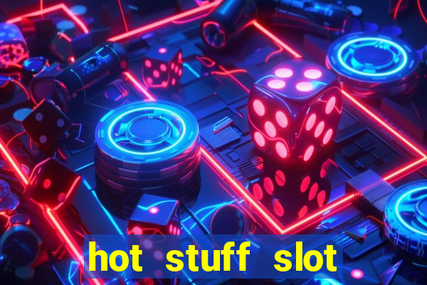 hot stuff slot machine app