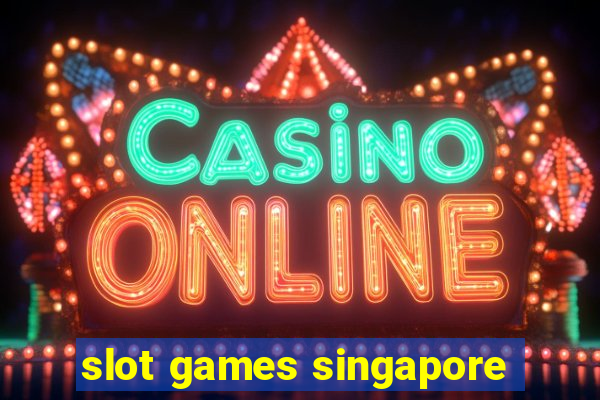 slot games singapore