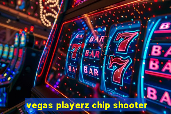 vegas playerz chip shooter