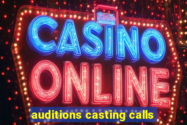 auditions casting calls