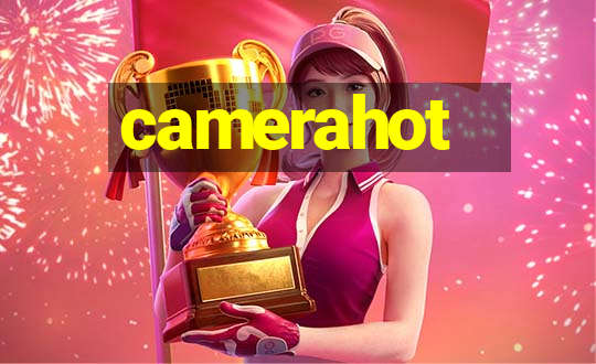 camerahot