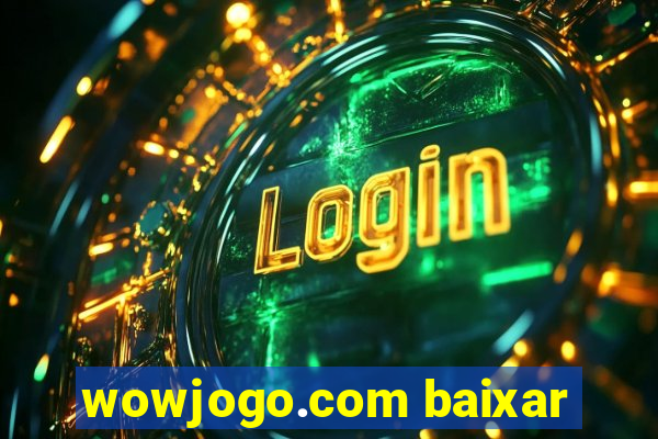 wowjogo.com baixar