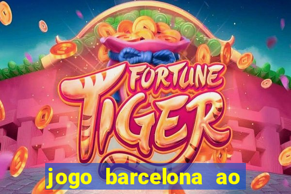 jogo barcelona ao vivo futemax